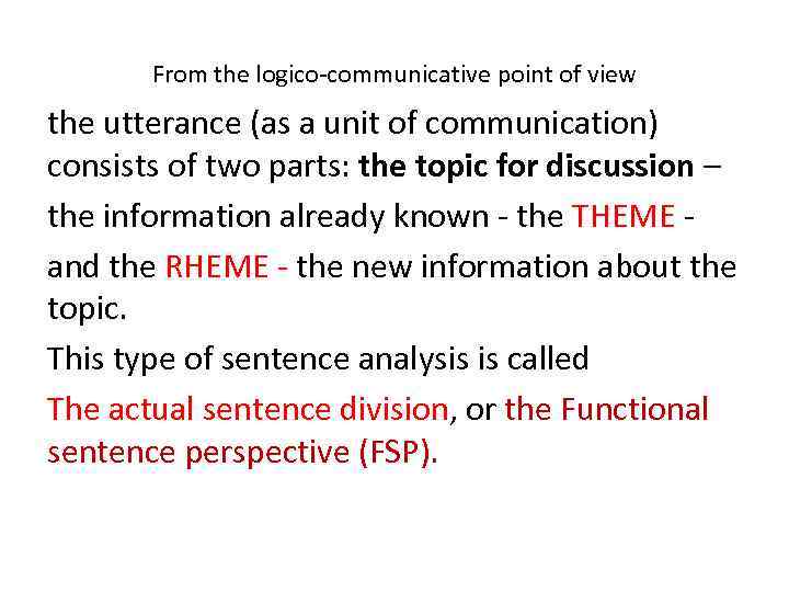 From the logico communicative point of view the utterance (as a unit of communication)