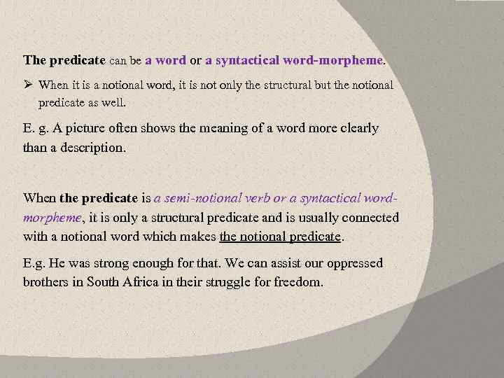 The predicate can be a word or a syntactical word morpheme. Ø When it