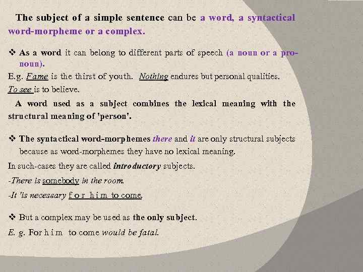 The subject of a simple sentence can be a word, a syntactical word morpheme