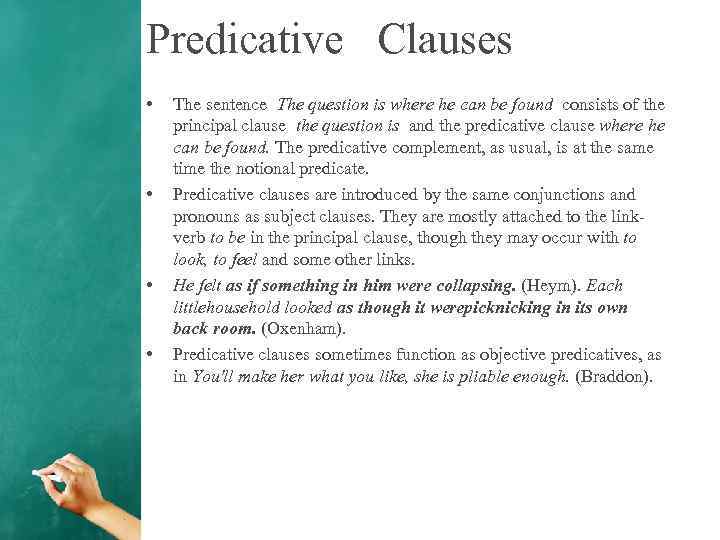 Predicative Clauses • • The sentence The question is where he can be found