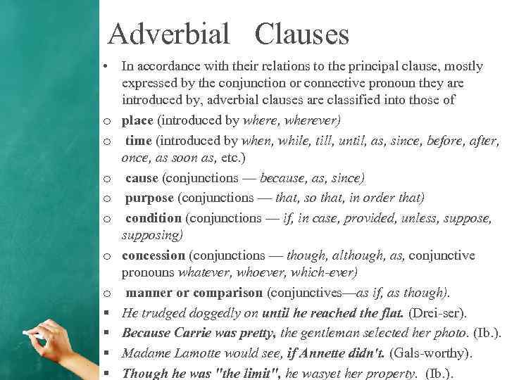 Adverbial Clauses • In accordance with their relations to the principal clause, mostly expressed