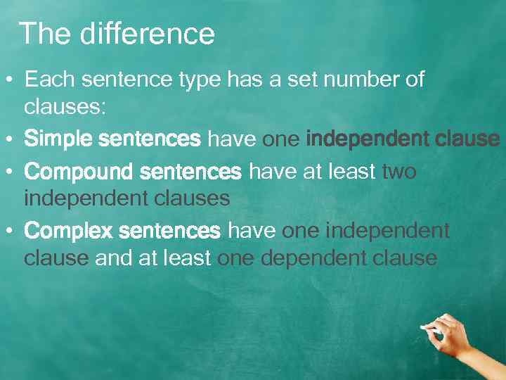 The difference • Each sentence type has a set number of clauses: • Simple