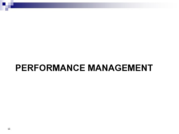 PERFORMANCE MANAGEMENT 12 