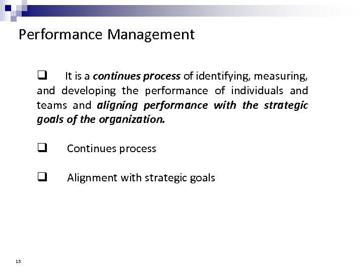 Performance Management q It is a continues process of identifying, measuring, and developing the