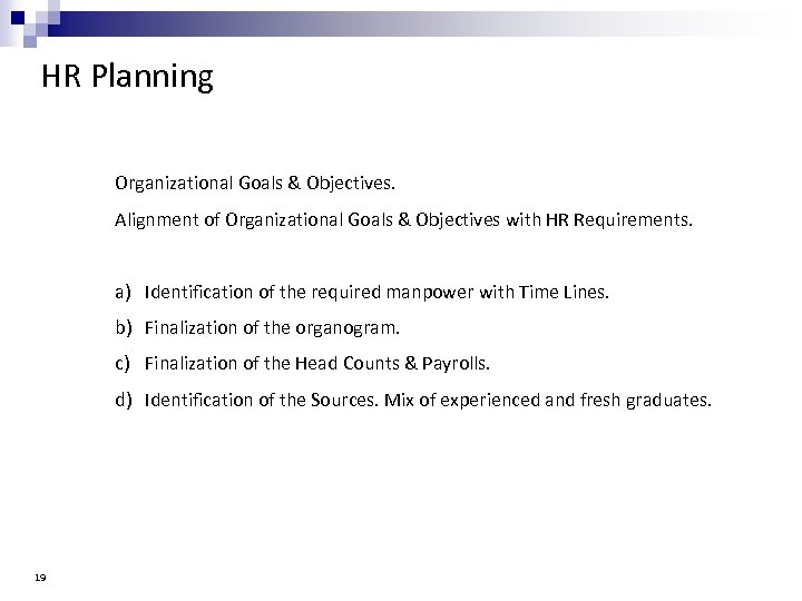 HR Planning Organizational Goals & Objectives. Alignment of Organizational Goals & Objectives with HR