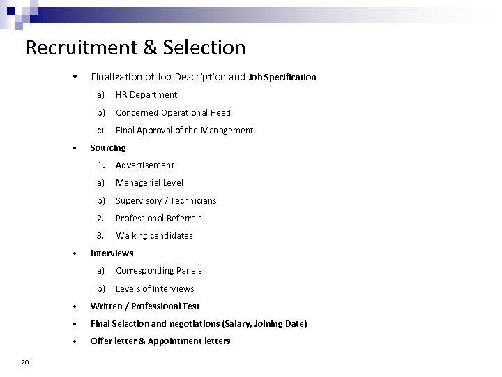 Recruitment & Selection • Finalization of Job Description and Job Specification a) b) Concerned