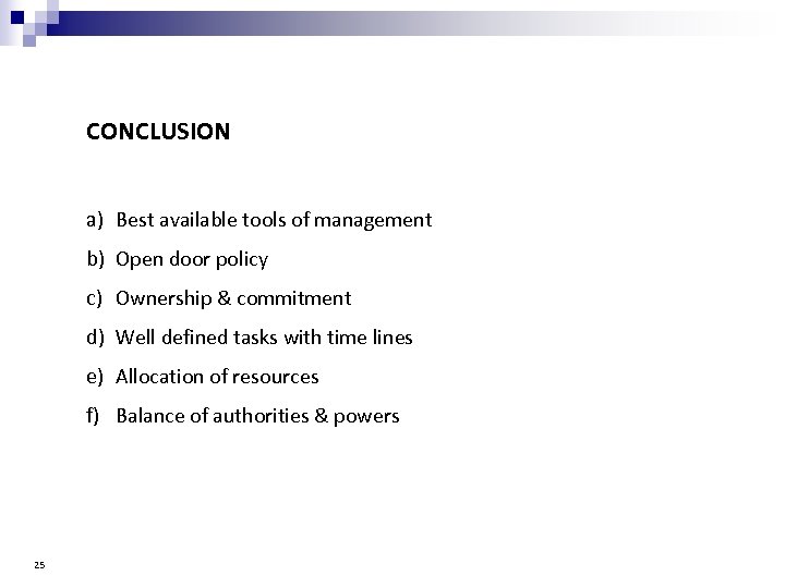 CONCLUSION a) Best available tools of management b) Open door policy c) Ownership &