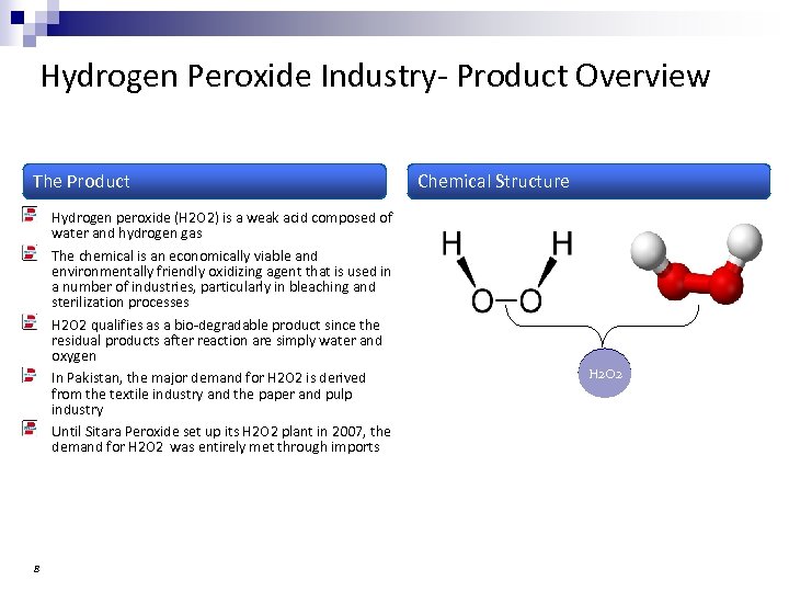 Hydrogen Peroxide Industry- Product Overview The Product Hydrogen peroxide (H 2 O 2) is