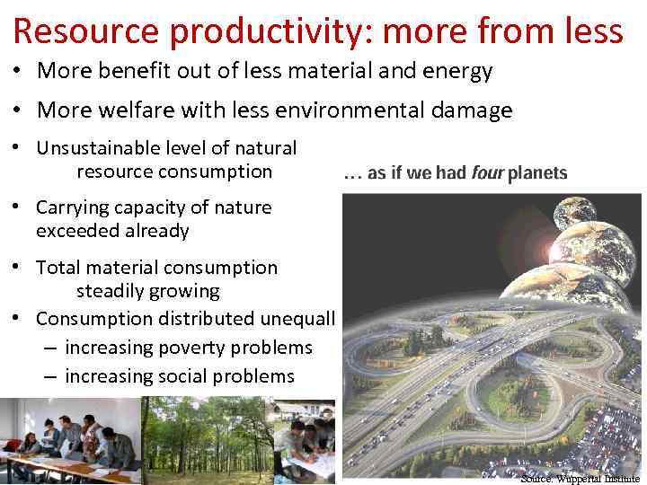 Resource productivity: more from less • More benefit out of less material and energy