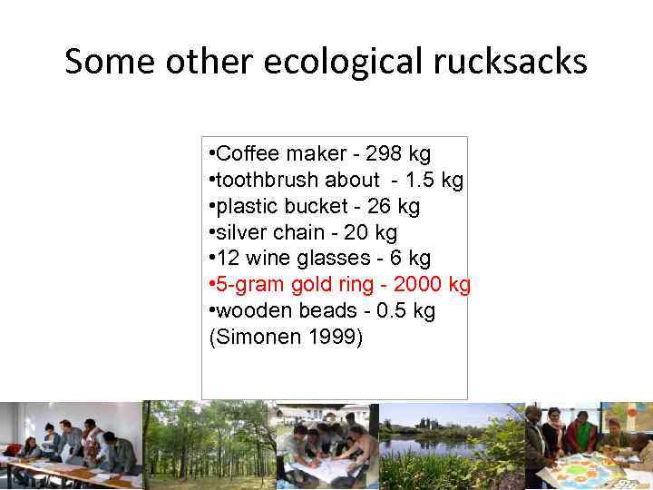 Some other ecological rucksacks • Coffee maker - 298 kg • toothbrush about -