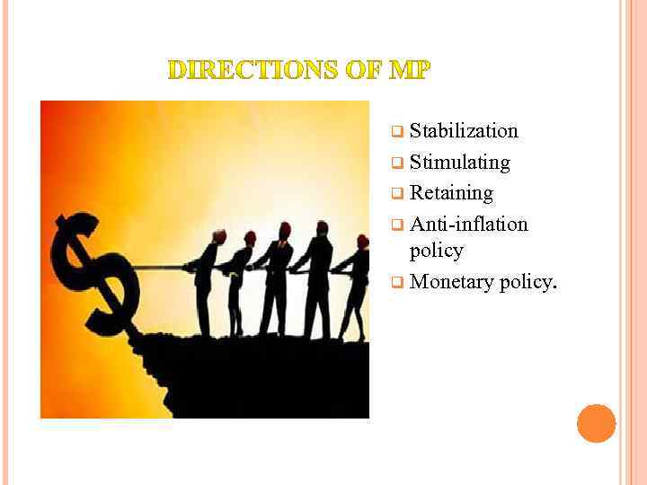 Stabilization q Stimulating q Retaining q Anti-inflation policy q Monetary policy. q 