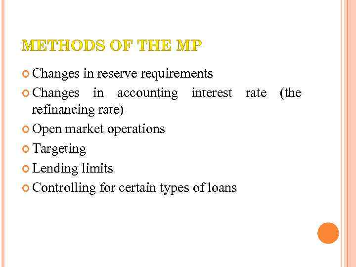  Changes in reserve requirements Changes in accounting interest rate (the refinancing rate) Open