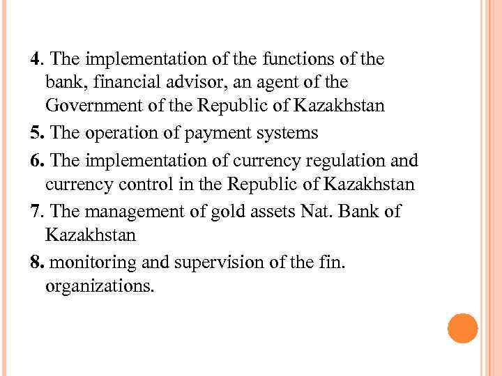 4. The implementation of the functions of the bank, financial advisor, an agent of