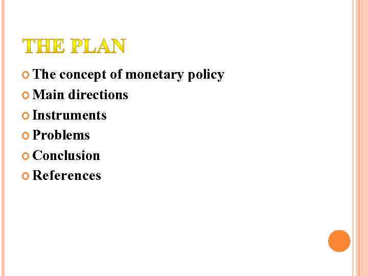  The concept of monetary policy Main directions Instruments Problems Conclusion References 