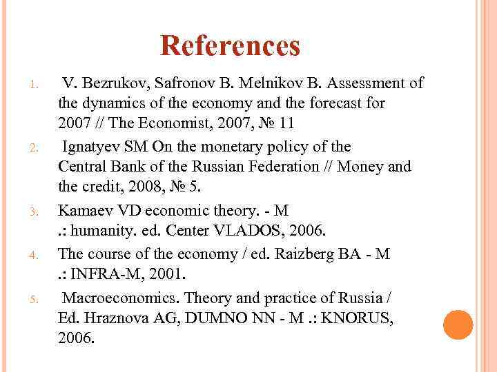 References 1. 2. 3. 4. 5. V. Bezrukov, Safronov B. Melnikov B. Assessment of