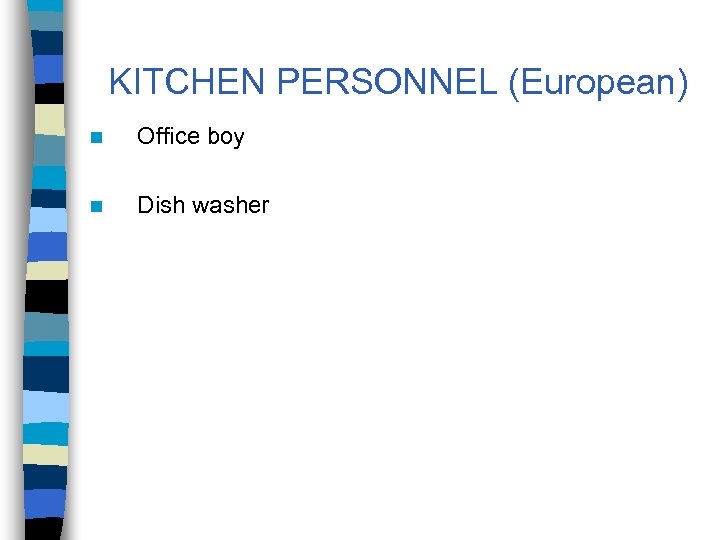 KITCHEN PERSONNEL (European) n Office boy n Dish washer 