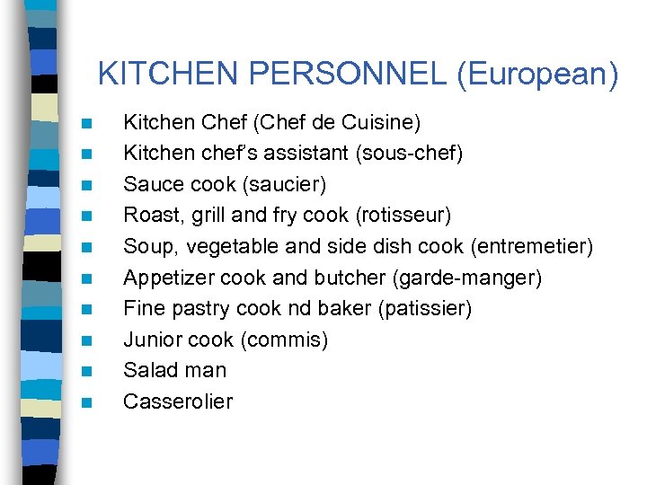 KITCHEN PERSONNEL (European) n n n n n Kitchen Chef (Chef de Cuisine) Kitchen