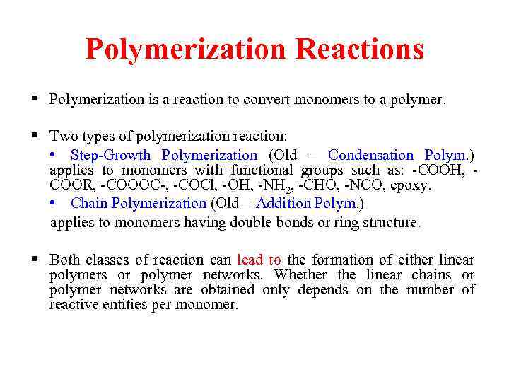 Polymerization Reactions § Polymerization is a reaction to convert monomers to a polymer. §