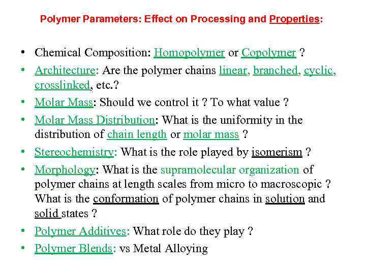 Polymer Parameters: Effect on Processing and Properties: • Chemical Composition: Homopolymer or Copolymer ?