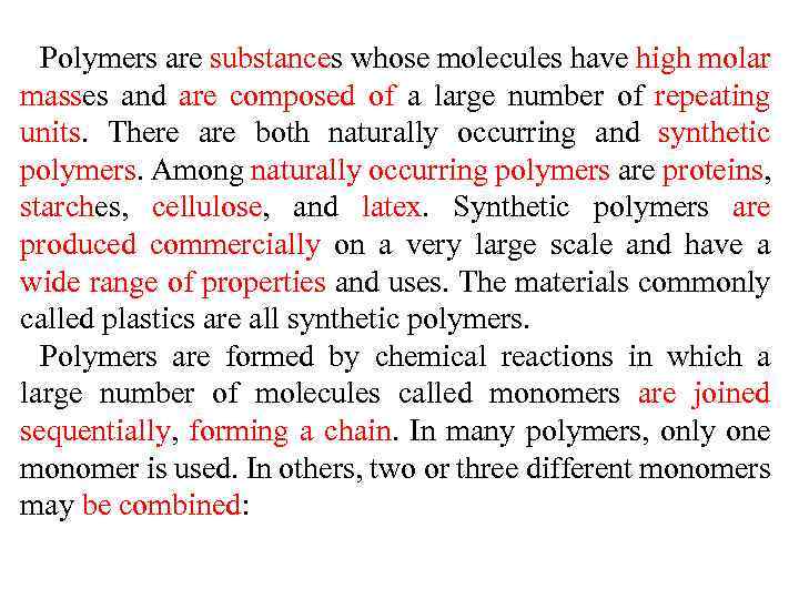 Polymers are substances whose molecules have high molar masses and are composed of a