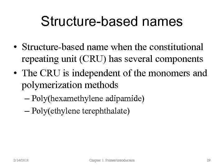 Structure-based names • Structure-based name when the constitutional repeating unit (CRU) has several components