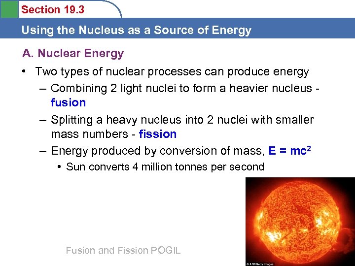 Section 19. 3 Using the Nucleus as a Source of Energy A. Nuclear Energy
