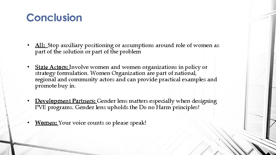 Conclusion • All: Stop auxiliary positioning or assumptions around role of women as part