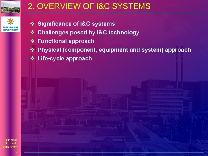 2. OVERVIEW OF I&C SYSTEMS v v v Technical Support Department 5 Significance of