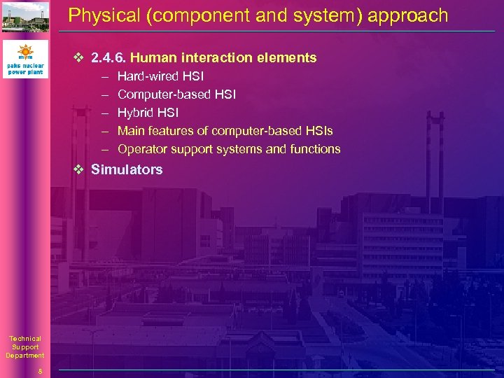 Physical (component and system) approach v 2. 4. 6. Human interaction elements – –