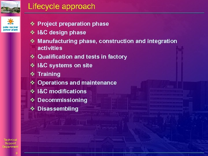Lifecycle approach v Project preparation phase v I&C design phase v Manufacturing phase, construction