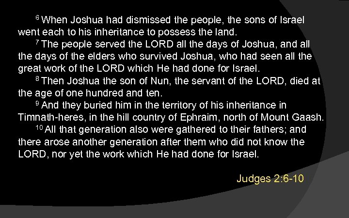  6 When Joshua had dismissed the people, the sons of Israel went each