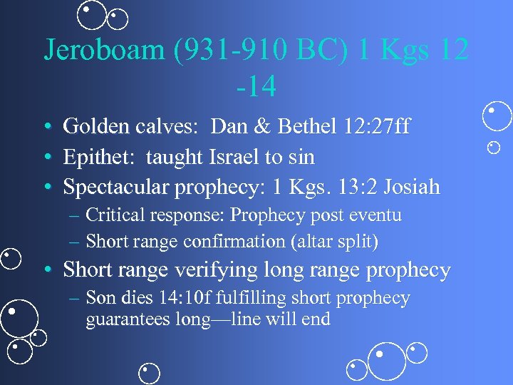 Jeroboam (931 -910 BC) 1 Kgs 12 -14 • • • Golden calves: Dan