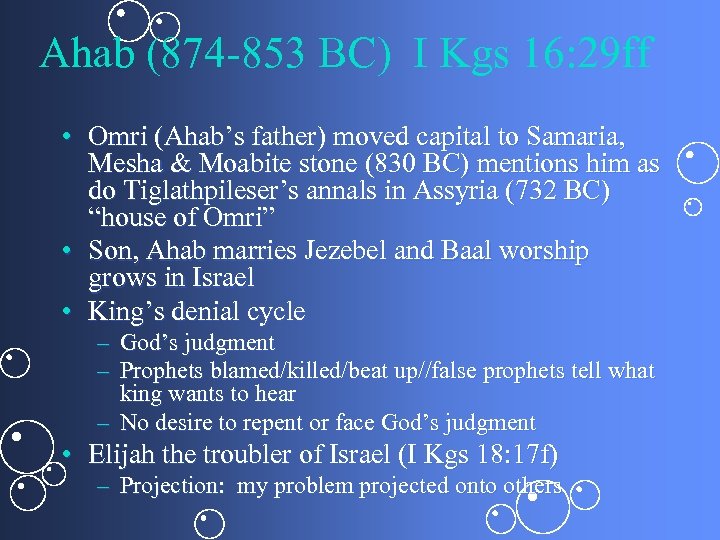 Ahab (874 -853 BC) I Kgs 16: 29 ff • Omri (Ahab’s father) moved