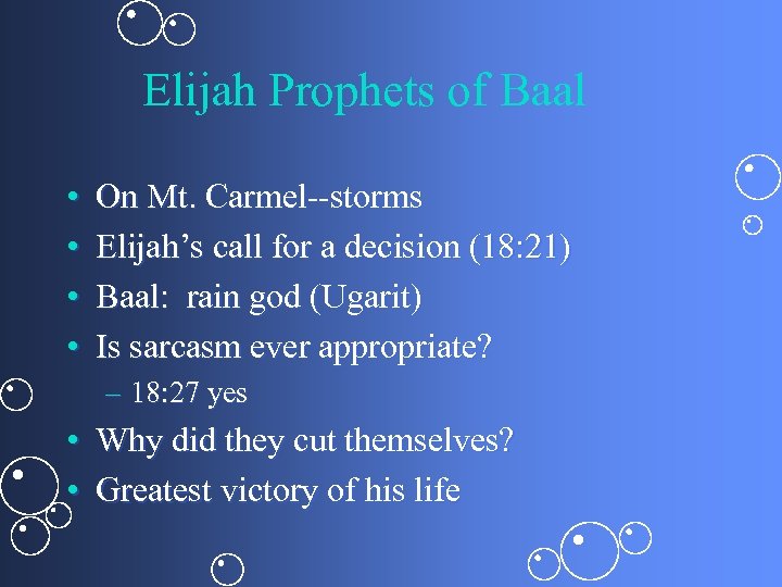 Elijah Prophets of Baal • • On Mt. Carmel--storms Elijah’s call for a decision