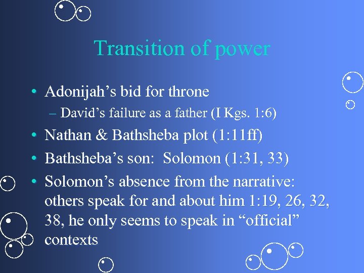 Transition of power • Adonijah’s bid for throne – David’s failure as a father