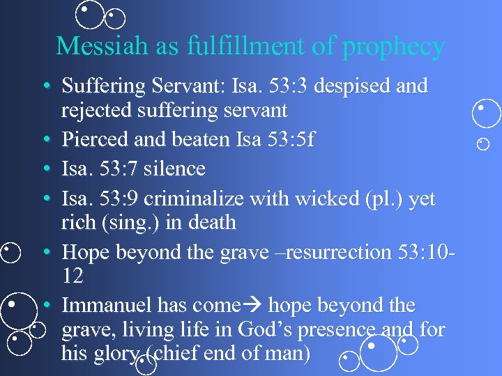 Messiah as fulfillment of prophecy • Suffering Servant: Isa. 53: 3 despised and rejected