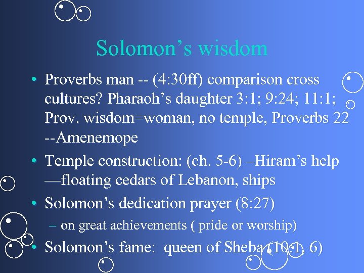 Solomon’s wisdom • Proverbs man -- (4: 30 ff) comparison cross cultures? Pharaoh’s daughter