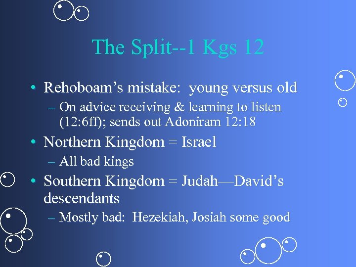 The Split--1 Kgs 12 • Rehoboam’s mistake: young versus old – On advice receiving