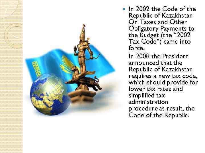 In 2002 the Code of the Republic of Kazakhstan On Taxes and Other Obligatory