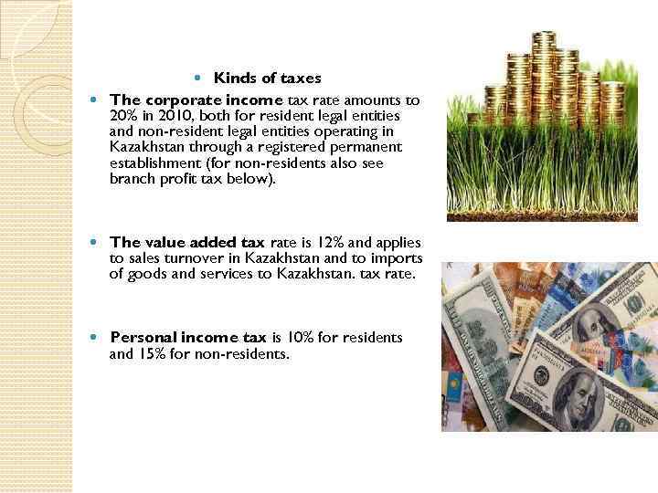 Kinds of taxes The corporate income tax rate amounts to 20% in 2010, both