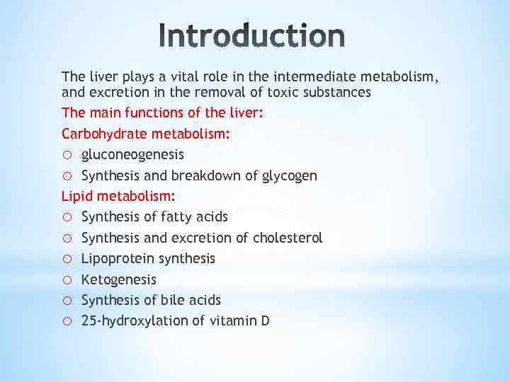 The liver plays a vital role in the intermediate metabolism, and excretion in the