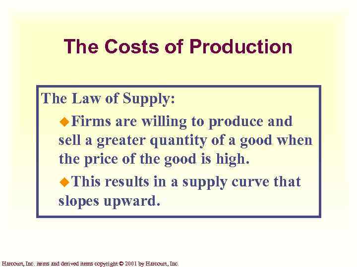 The Costs of Production The Law of Supply: u. Firms are willing to produce