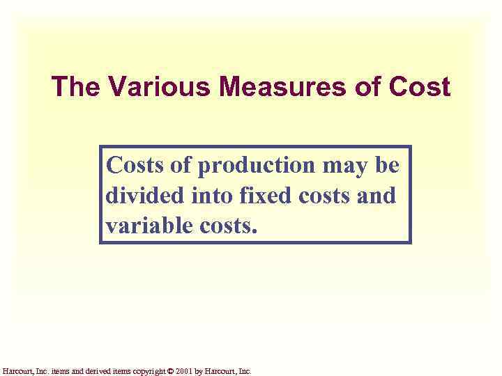 The Various Measures of Costs of production may be divided into fixed costs and