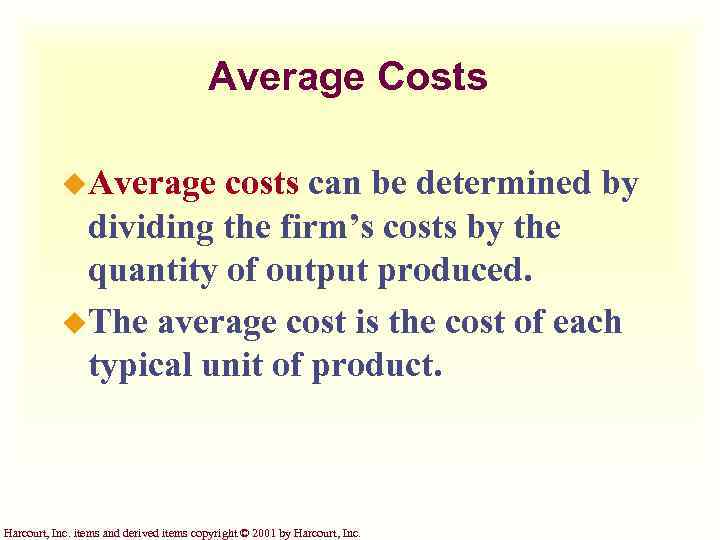 Average Costs u. Average costs can be determined by dividing the firm’s costs by