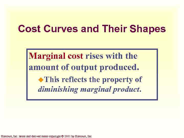 Cost Curves and Their Shapes Marginal cost rises with the amount of output produced.