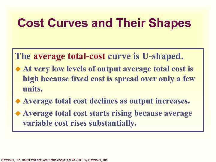 Cost Curves and Their Shapes The average total-cost curve is U-shaped. u At very