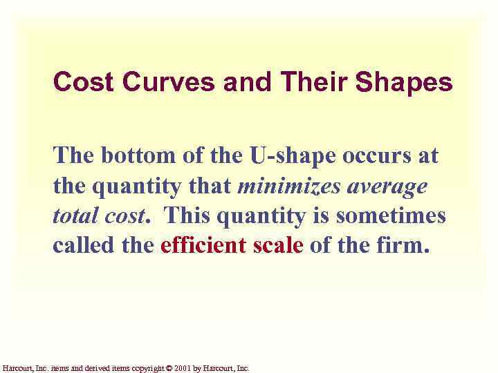 Cost Curves and Their Shapes The bottom of the U-shape occurs at the quantity