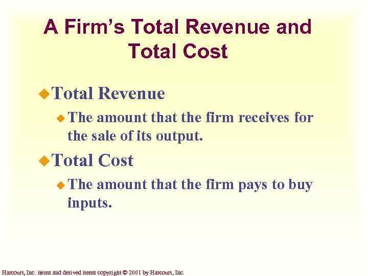 A Firm’s Total Revenue and Total Cost u. Total Revenue u The amount that