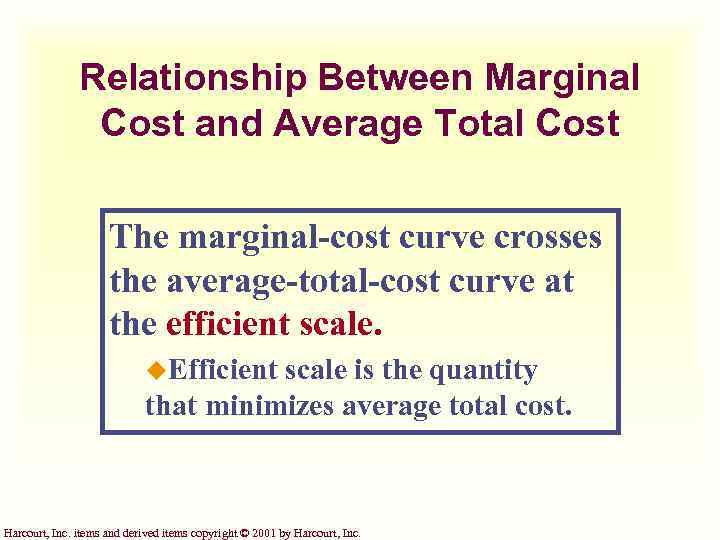 Relationship Between Marginal Cost and Average Total Cost The marginal-cost curve crosses the average-total-cost
