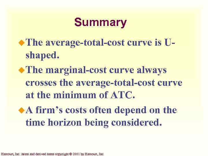 Summary u. The average-total-cost curve is Ushaped. u. The marginal-cost curve always crosses the